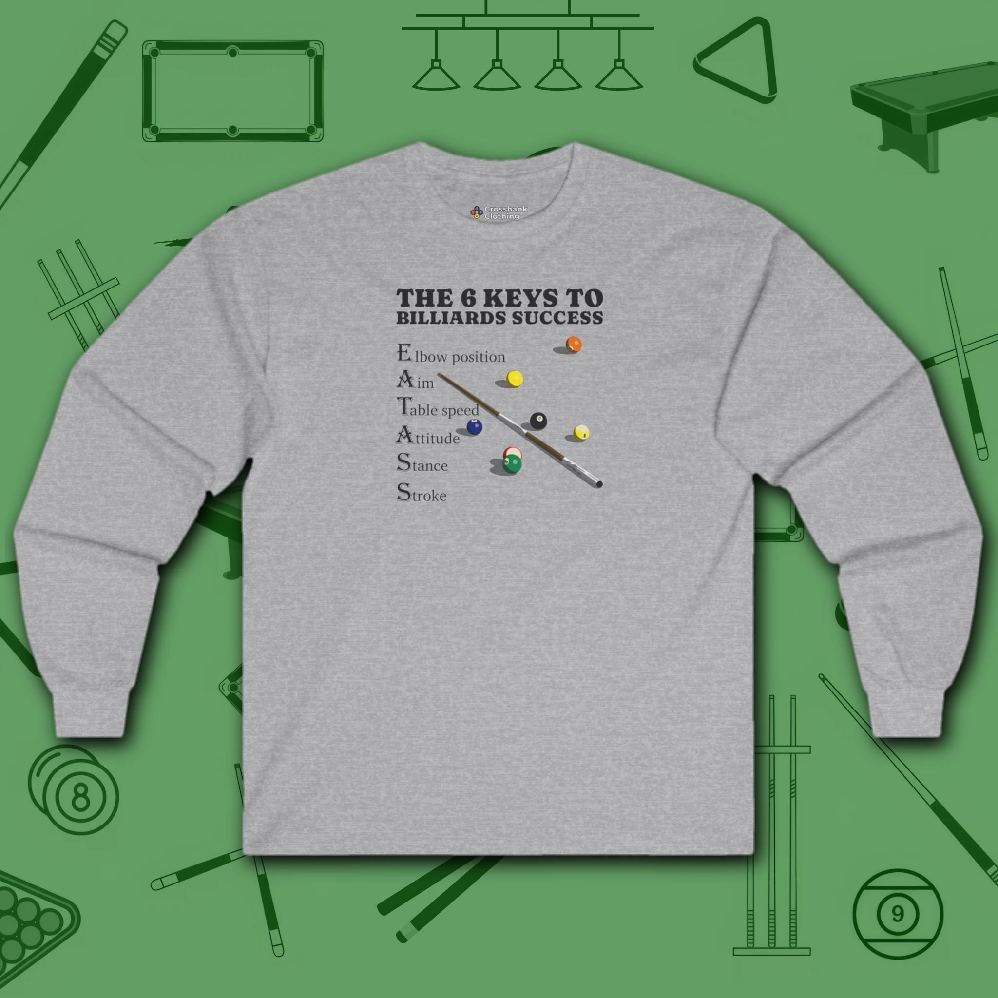 6 Keys to Billiards Success (E.A.T.A.S.S.) Long Sleeve Tee, in Sport Grey color, pool shirt, front view