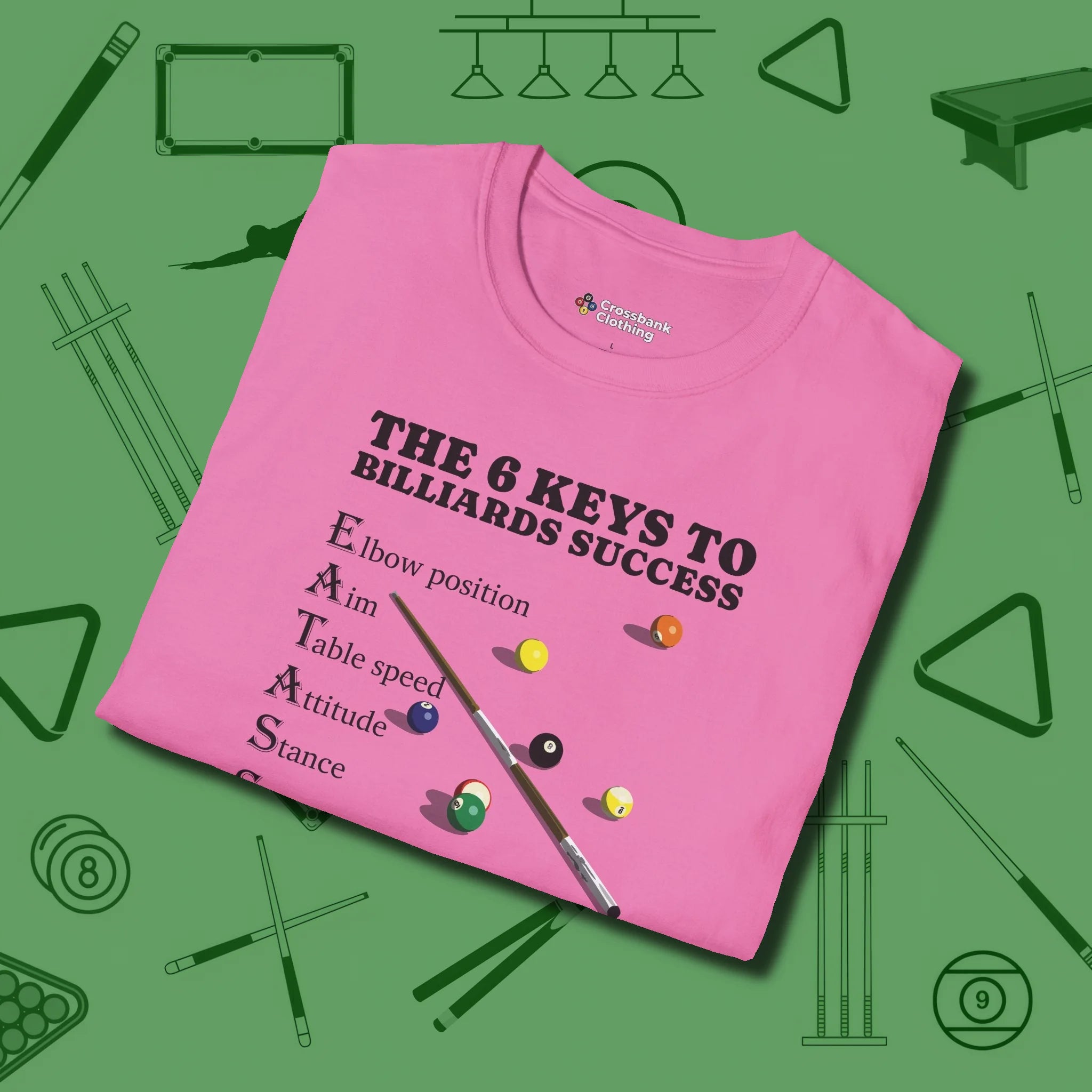 6 Keys to Billiards Success (E.A.T.A.S.S.) T-Shirt, folded view, in Azalea helps your stroke and your style