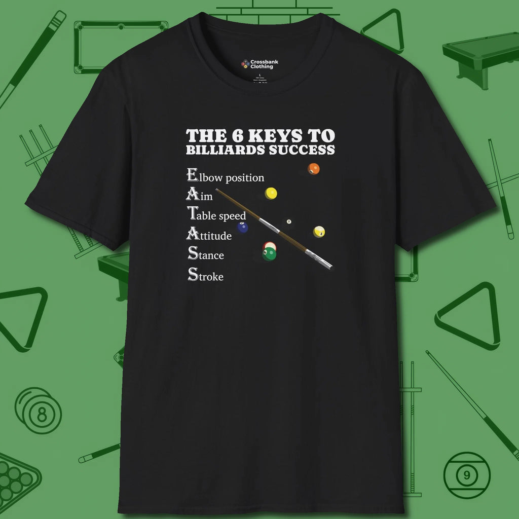 6 Keys to Billiards Success (E.A.T.A.S.S.) T-Shirt, front view, in Black perfect for players with quiet fire