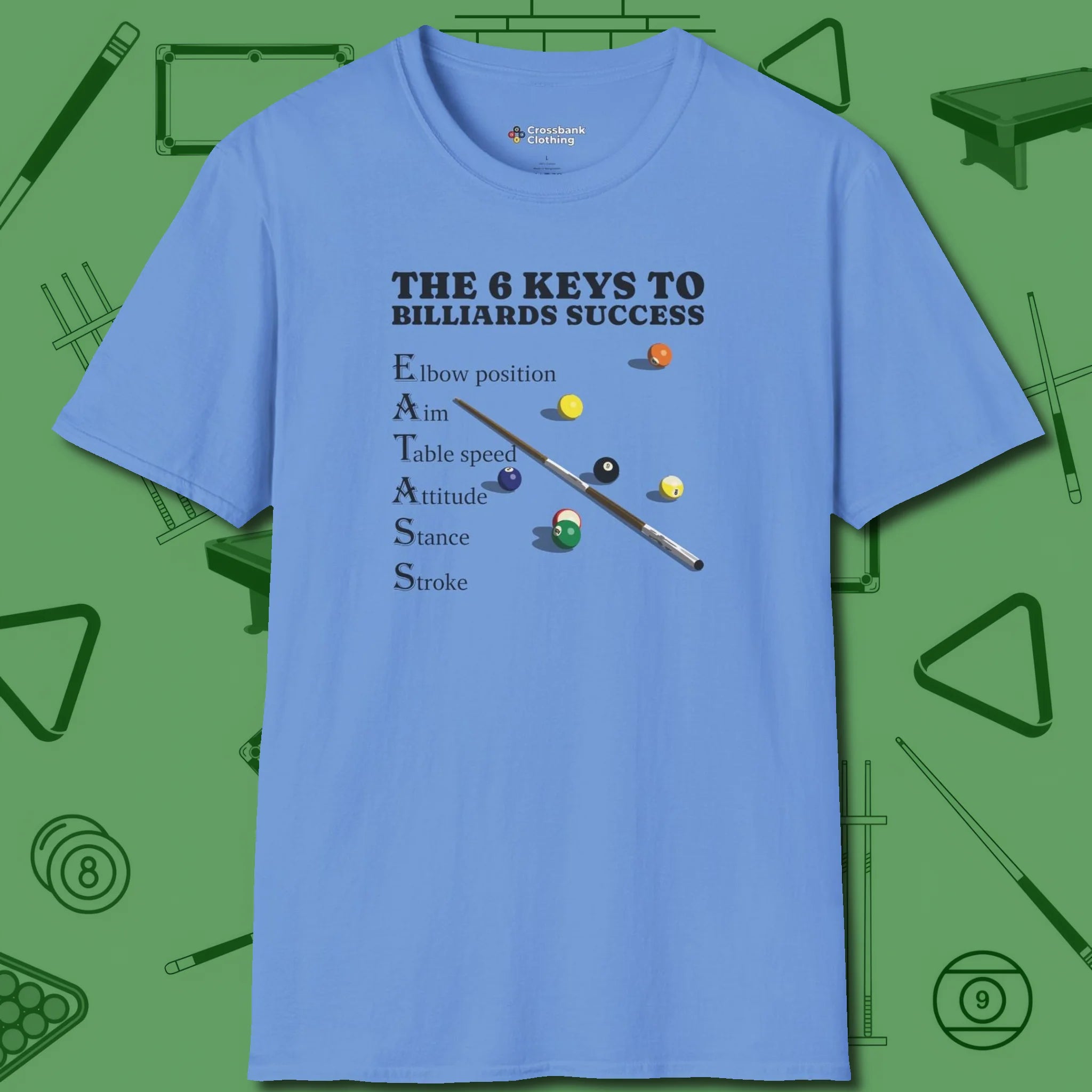 6 Keys to Billiards Success (E.A.T.A.S.S.) T-Shirt, front view, in Carolina Blue what the real shooters wear