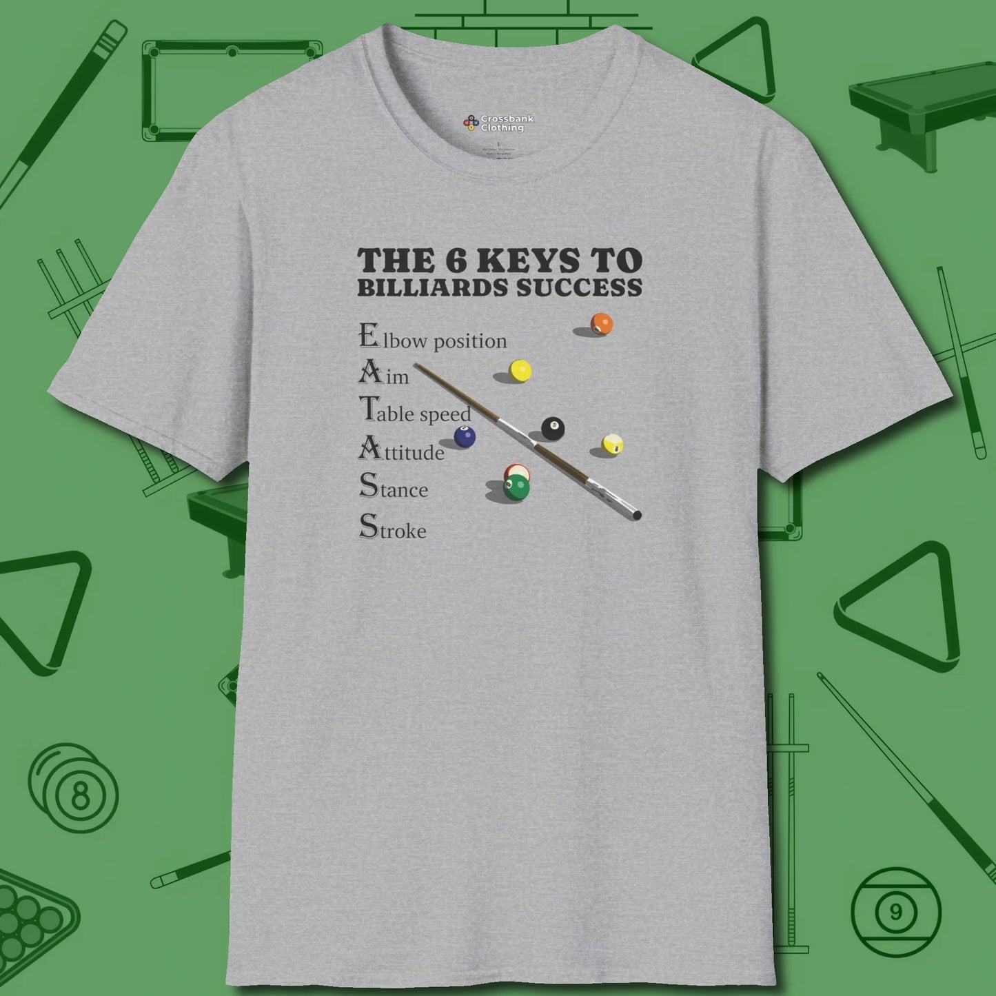 6 Keys to Billiards Success (E.A.T.A.S.S.) T-Shirt, front view, in Sport Grey play in style, win in silence