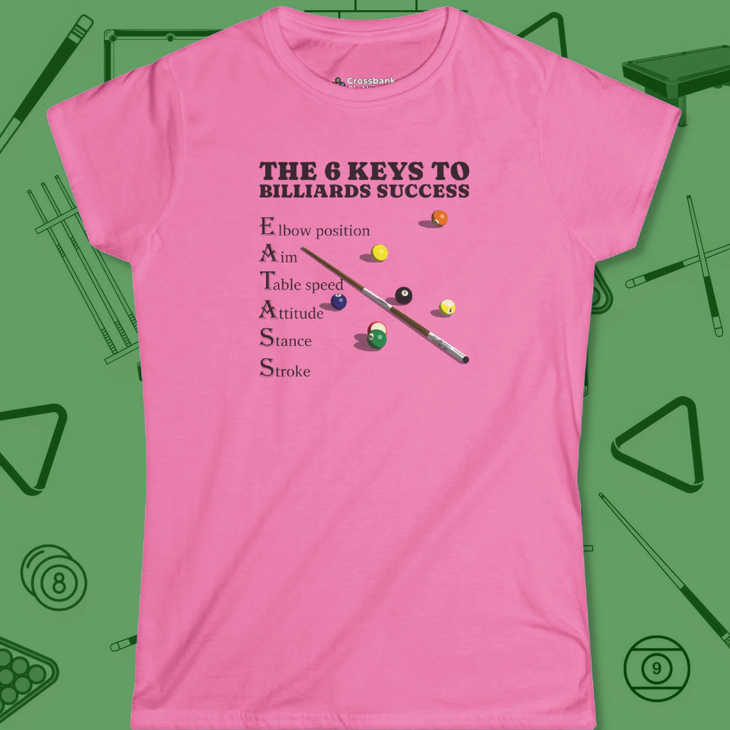 6 Keys to Billiards Success Women's Cut T-Shirt in Azalea pink