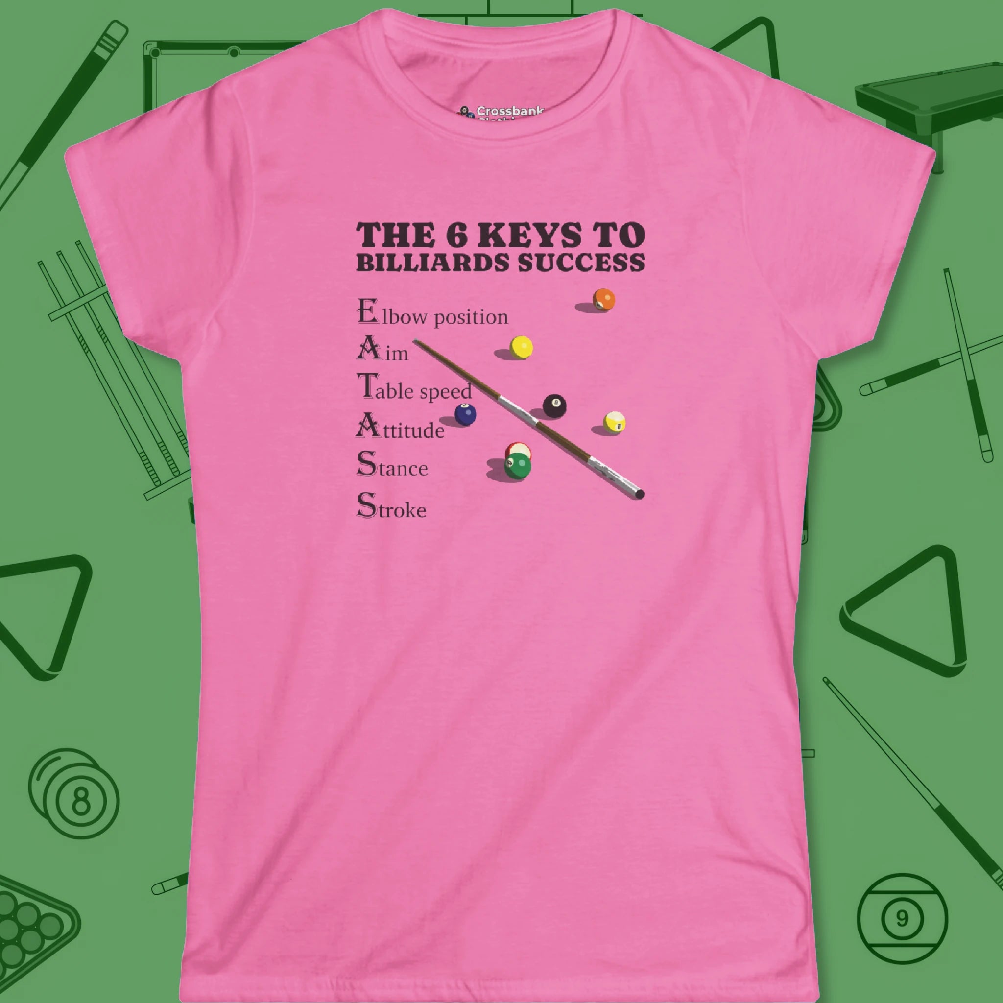 6 Keys to Billiards Success Women's Cut T-Shirt in Azalea pink