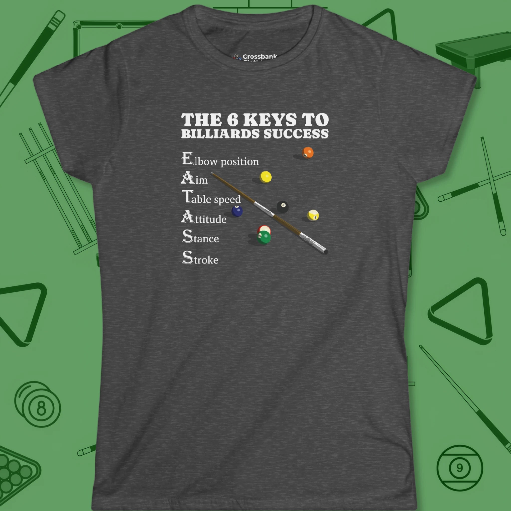 6 Keys to Billiards Success Women's Cut T-Shirt in Dark Heather