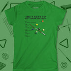 6 Keys to Billiards Success Women's Cut T-Shirt in Irish Green