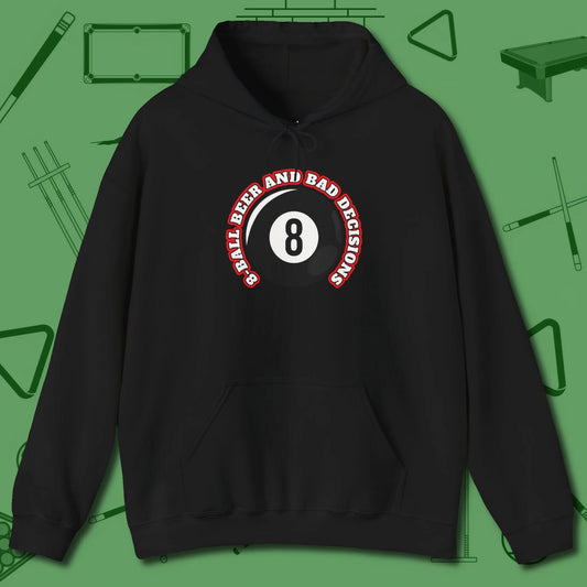 8 Ball Beer and Bad Decisions Hoodie, front view, in Black what the real shooters wear