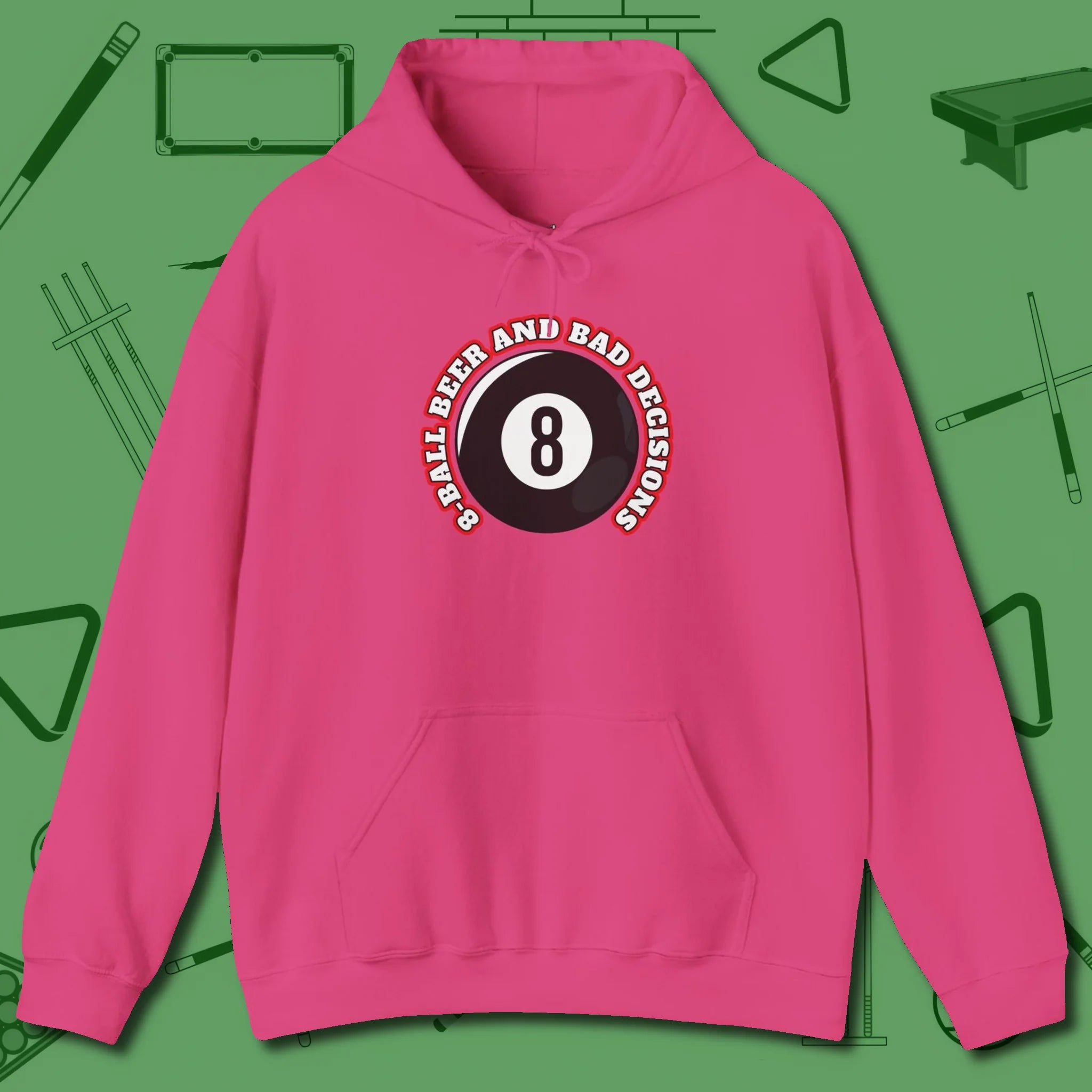 8 Ball Beer and Bad Decisions Hoodie, front view, in Heliconia the shirt that plays position