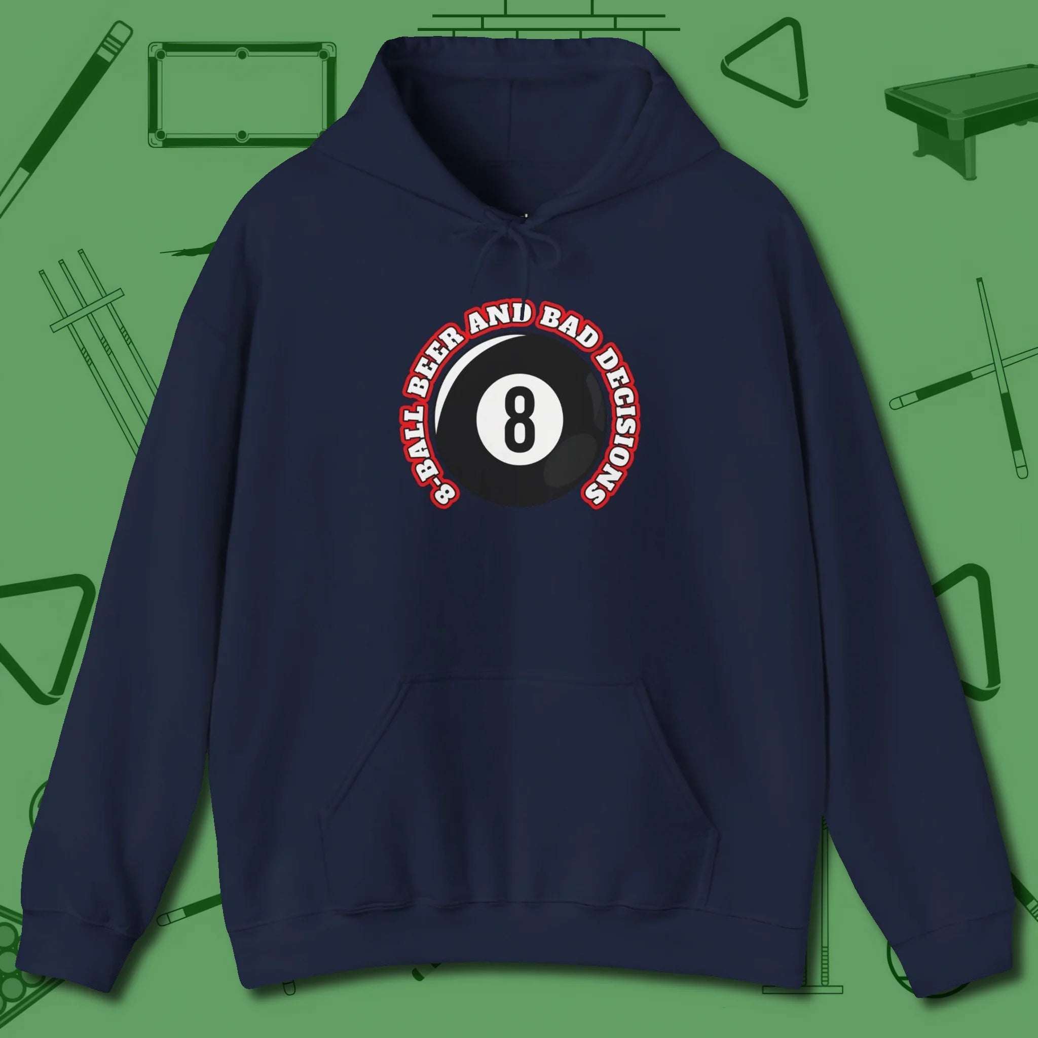 8 Ball Beer and Bad Decisions Hoodie, front view, in Navy an extension of your pool persona