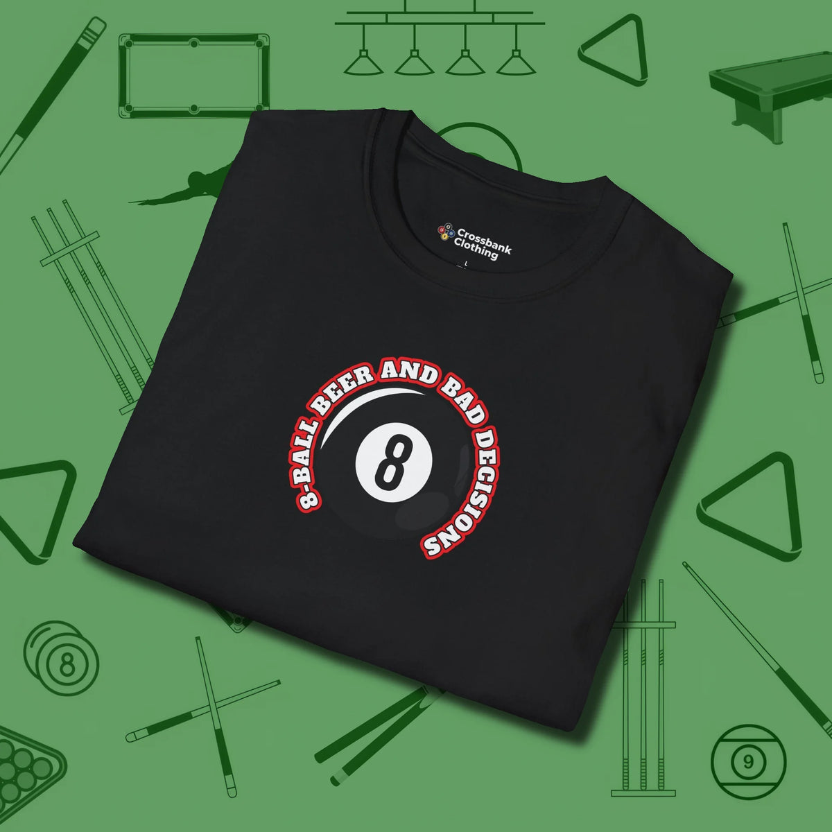 8 Ball Beer and Bad Decisions T-Shirt, folded view, in Black cue up respect every time you wear it