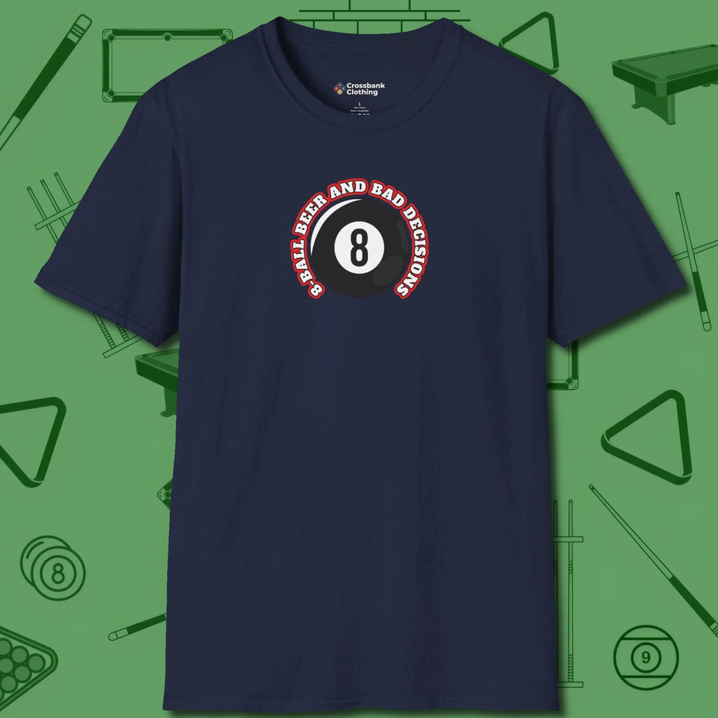 8 Ball Beer and Bad Decisions T-Shirt, front view, in Navy a clean fit for the dirtiest safeties