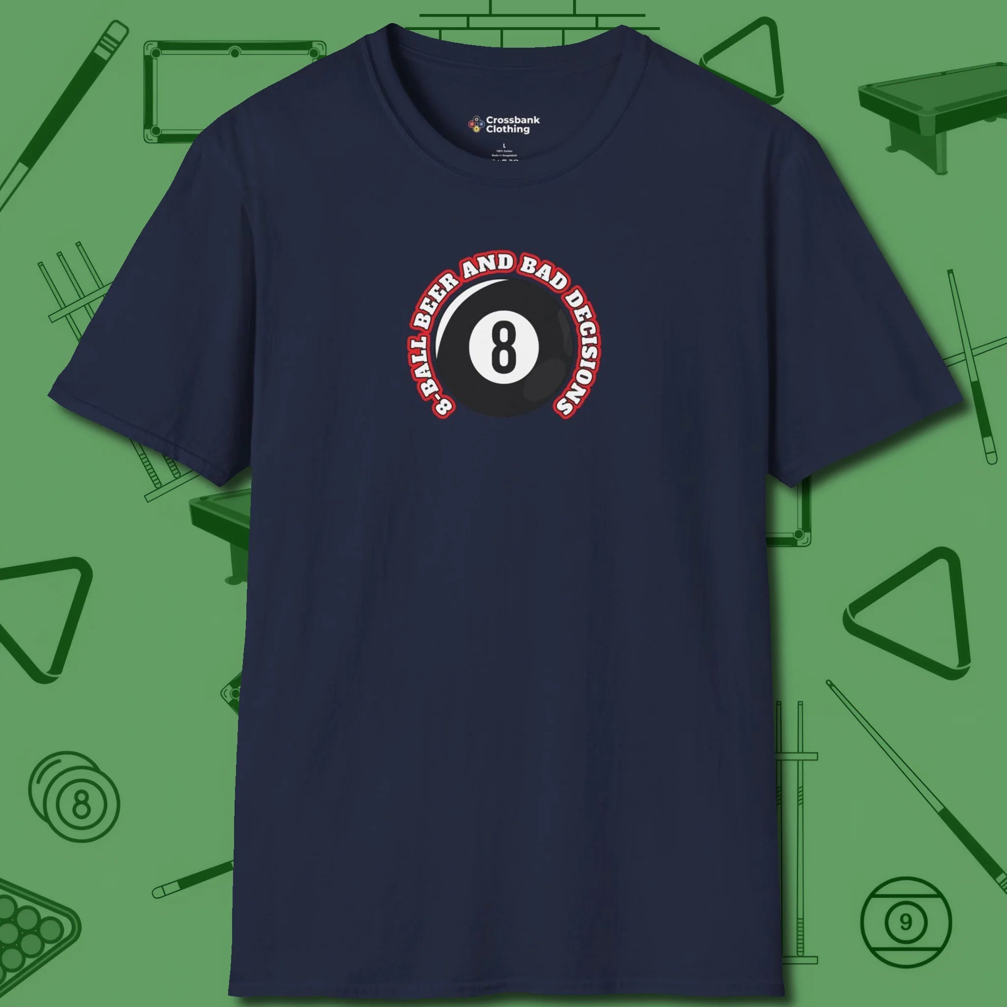 8 Ball Beer and Bad Decisions T-Shirt, front view, in Navy a clean fit for the dirtiest safeties