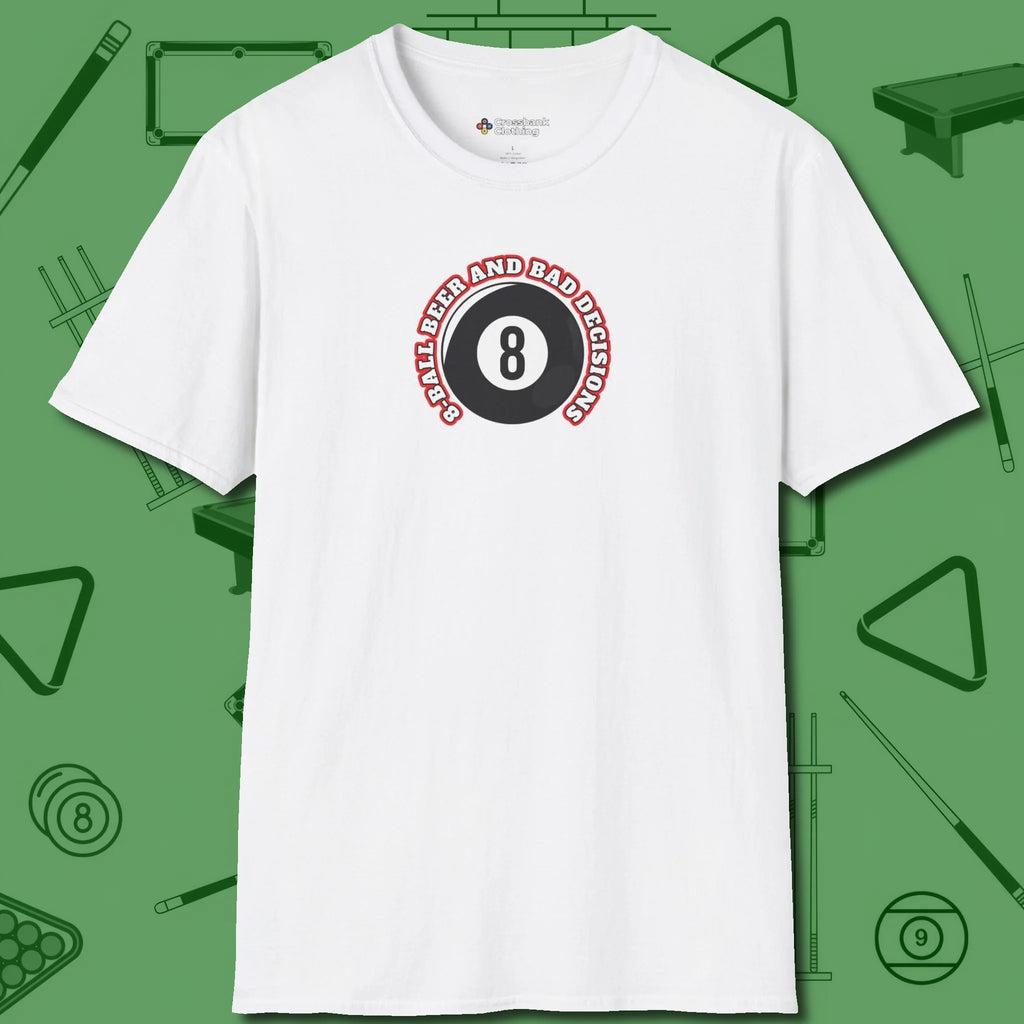 8 Ball Beer and Bad Decisions T-Shirt, front view, in White what the real shooters wear