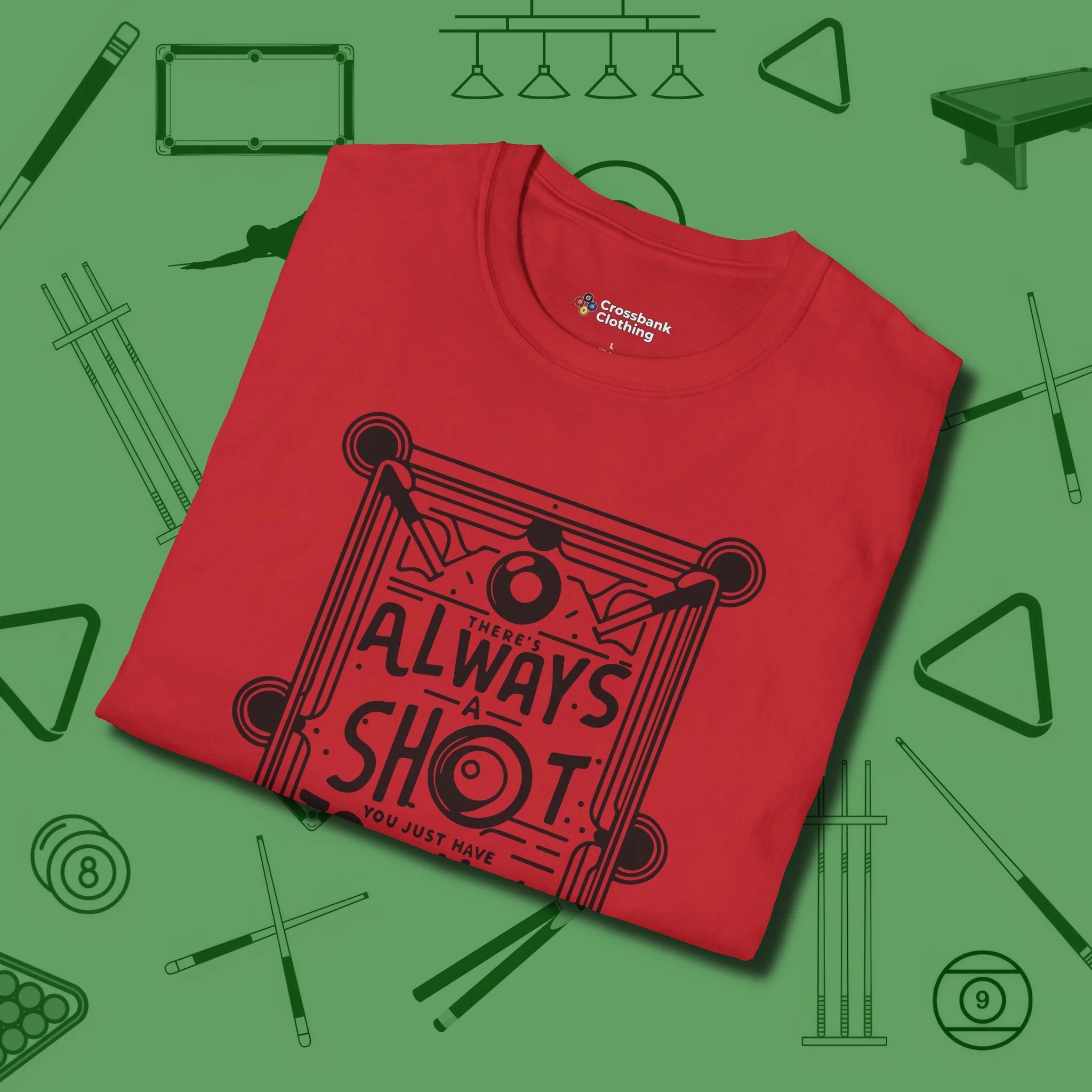 Always A Shot T-Shirt, folded view, in Red cool enough for a corner pocket finish