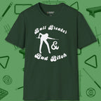 Ball Breaker & Bad Bitch T-Shirt, front view, in Forest Green for shooters who dress like they play: sharp