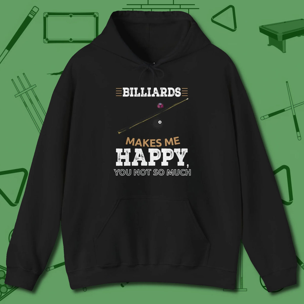 Billiards Makes Me Happy Hoodie, front view, in Black your go-to shirt for league night victories