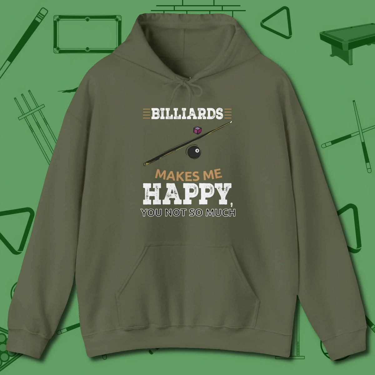 Billiards Makes Me Happy Hoodie, front view, in Military Green earns respect before the first shot