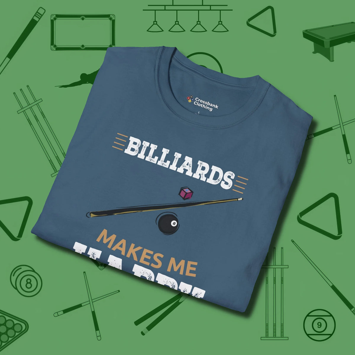 Billiards Makes Me Happy T-Shirt, folded view, in Indigo Blue poolroom style with tournament attitude