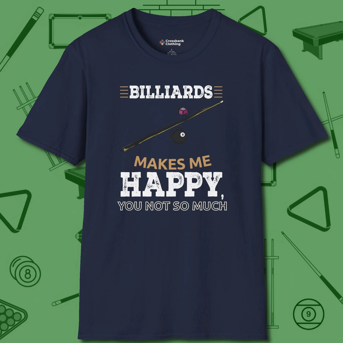 Billiards Makes Me Happy T-Shirt, front view, in Navy attitude built for the long haul