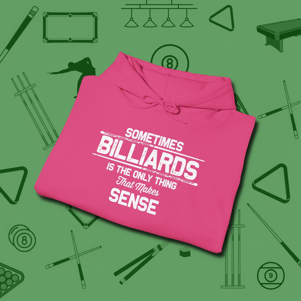 Billiards Makes Sense Hoodie, folded view, in Heliconia table-tested, street-approved style