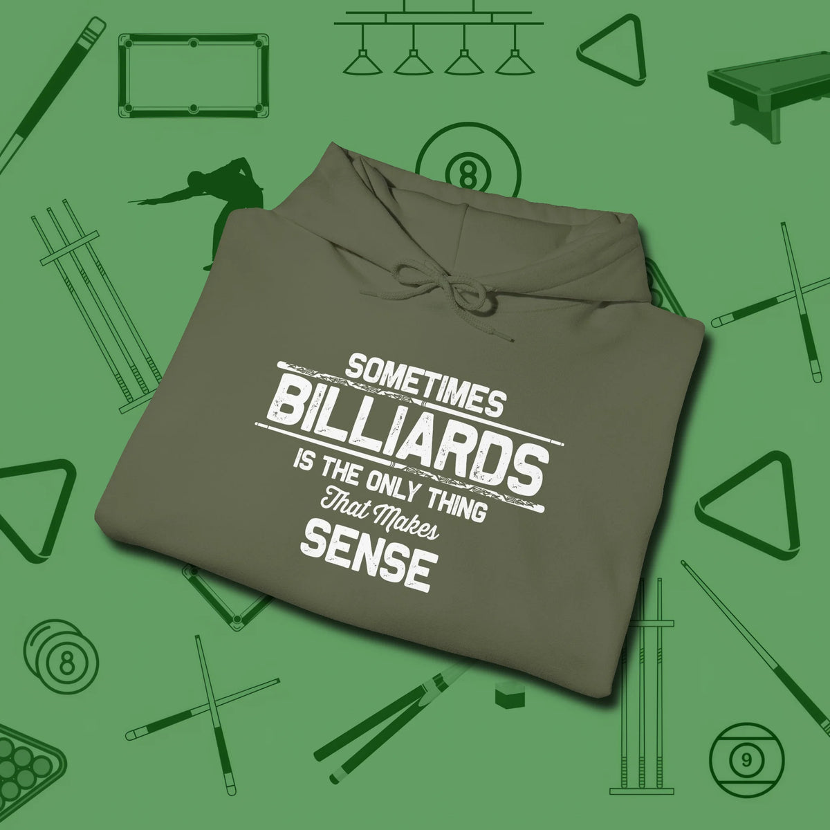 Billiards Makes Sense Hoodie, folded view, in Military Green cool enough for a corner pocket finish