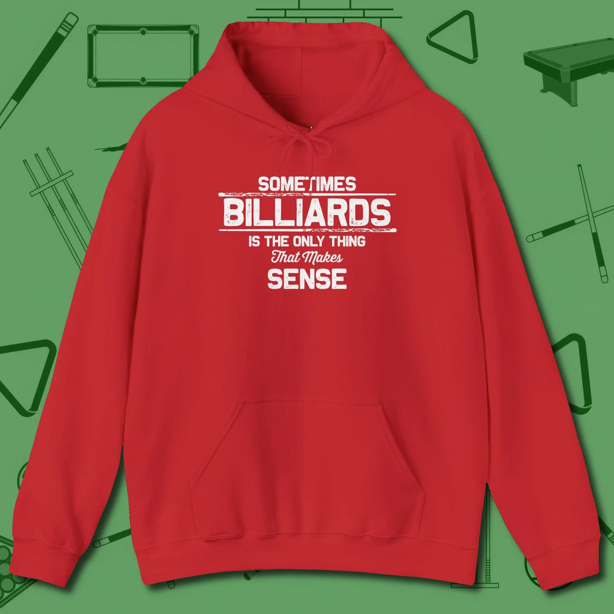 Billiards Makes Sense Hoodie, front view, in Red earns respect before the first shot