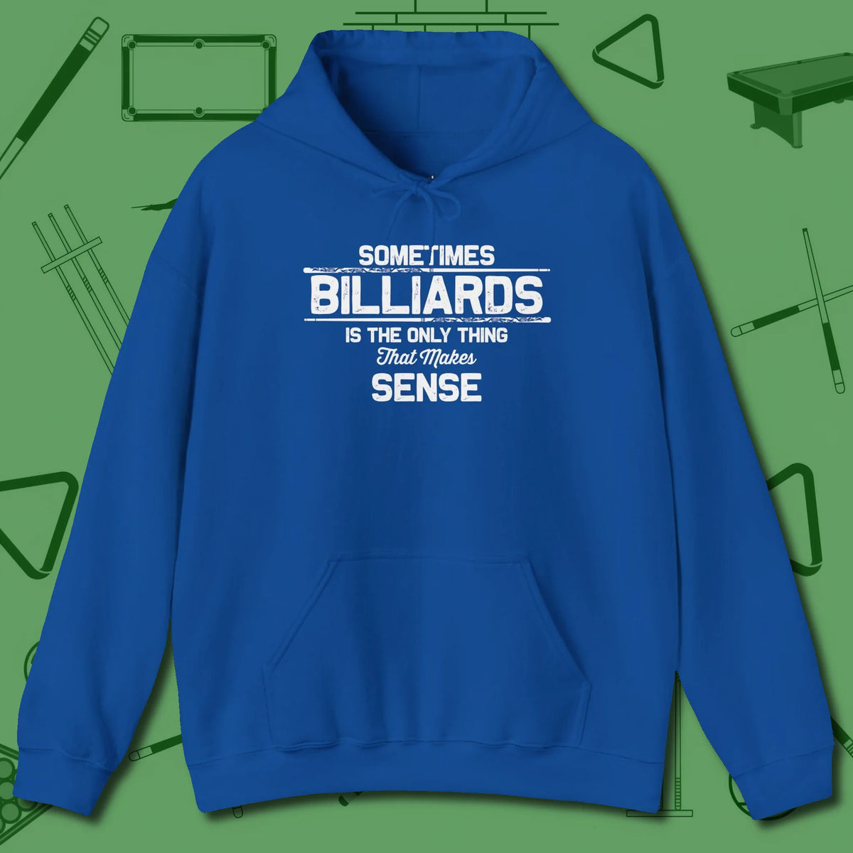 Billiards Makes Sense Hoodie, front view, in Royal like your stroke — smooth and deliberate
