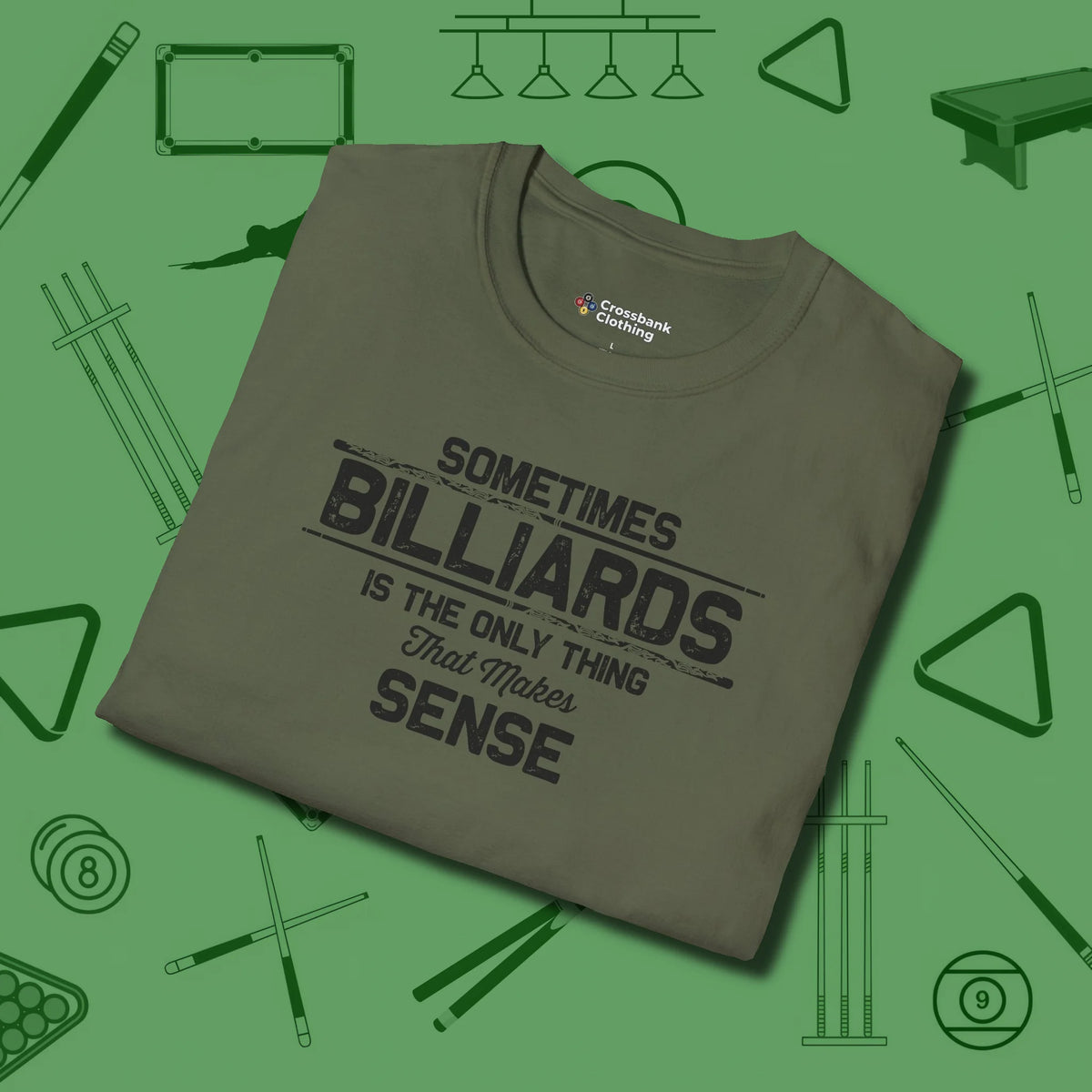 Billiards Makes Sense T-Shirt, folded view, in Military Green your go-to shirt for league night victories