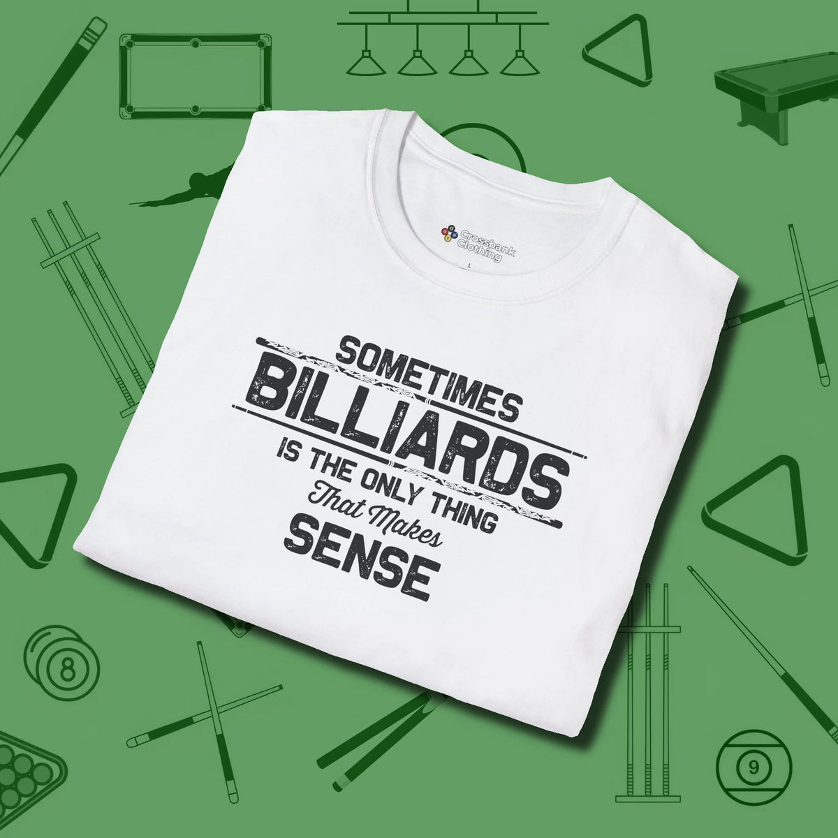 Billiards Makes Sense T-Shirt, folded view, in White because you don’t just play — you represent