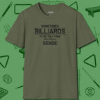 Billiards Makes Sense T-Shirt, front view, in Military Green make every shot — and outfit — count
