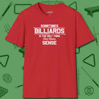 Billiards Makes Sense T-Shirt, front view, in Red style that banks as hard as you do