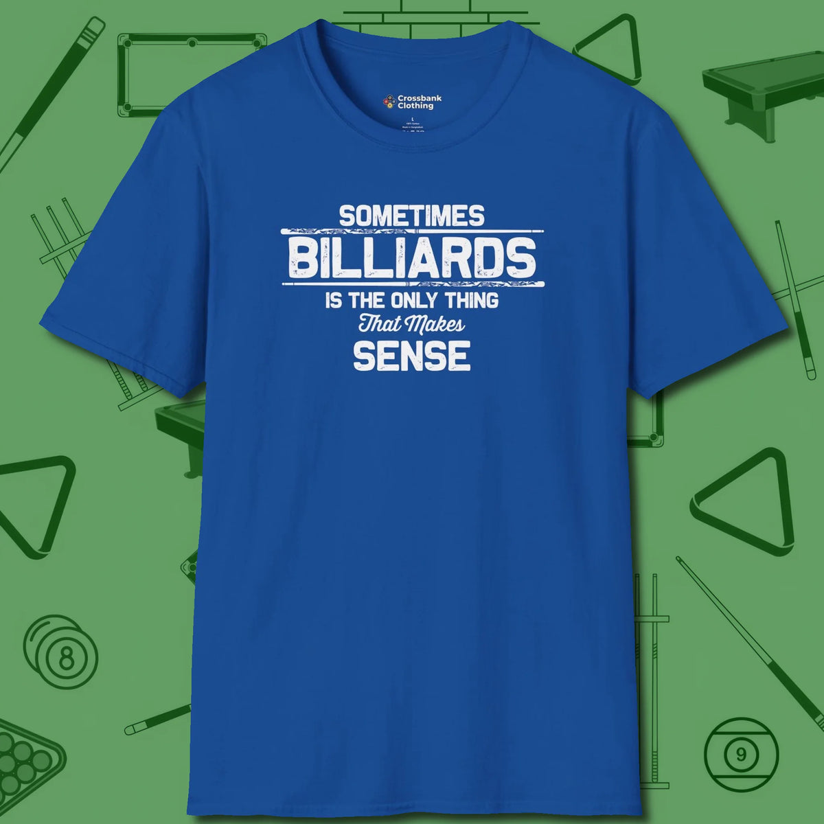 Billiards Makes Sense T-Shirt, front view, in Royal ideal for clean hits and clean fits