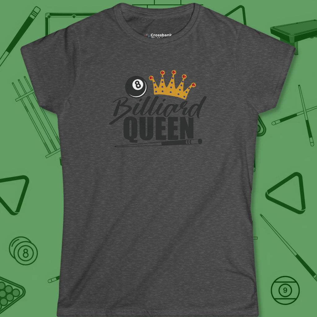 Billiard Queen Women's cut T-Shirt in Dark Heather