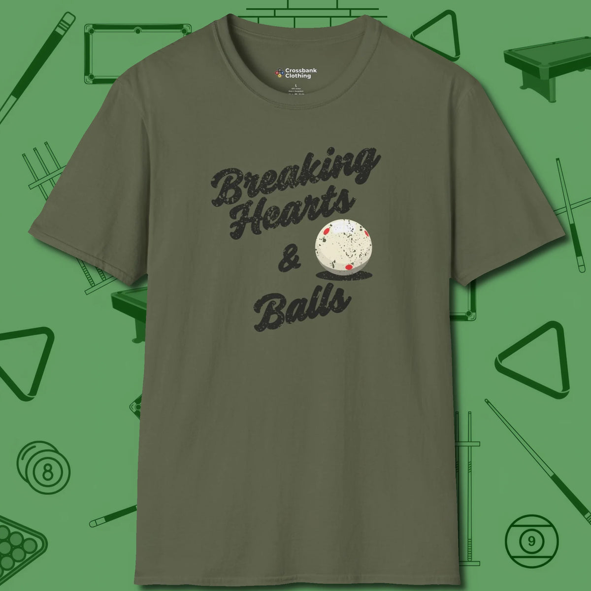 Breaking Hearts and Balls T-Shirt, front view, in Military Green poolroom style with tournament attitude