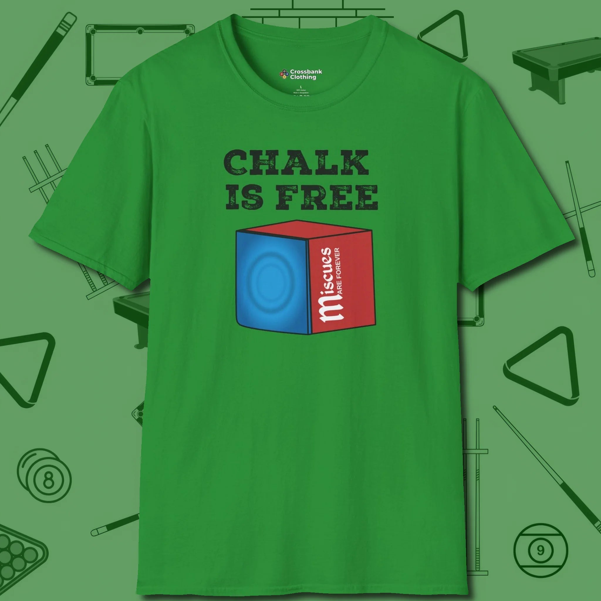 Chalk is Free T-Shirt, front view, in Irish Green style that banks as hard as you do