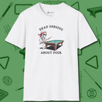 Dead Serious About T-Shirt, front view, in White your go-to shirt for league night victories