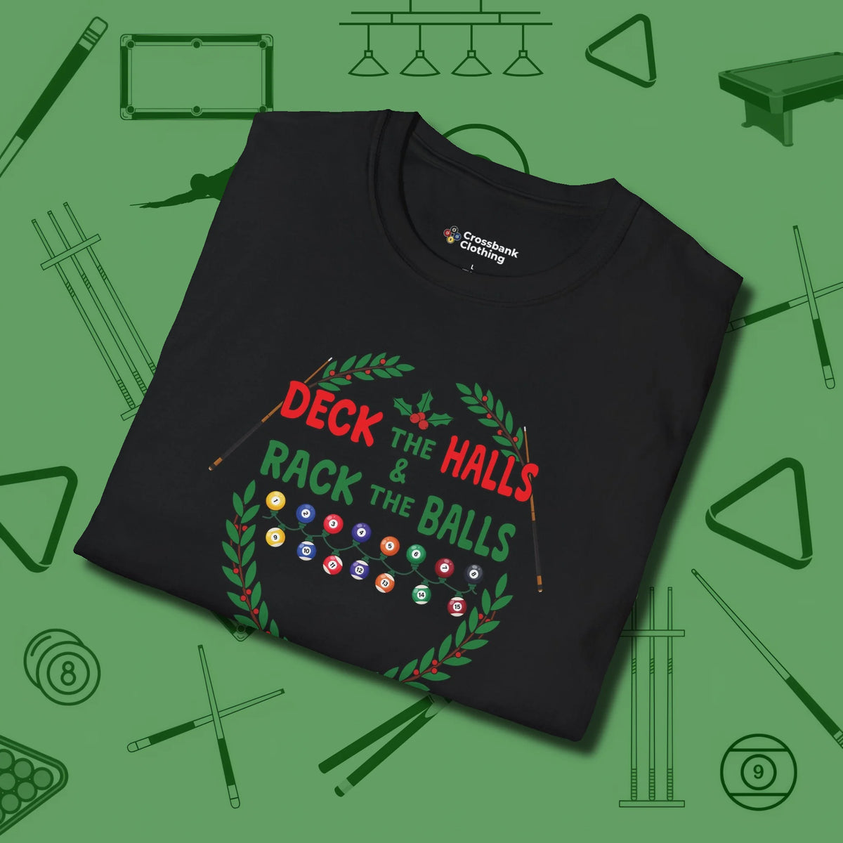 Deck the Halls T-Shirt, folded view, in Black dress for the shot you want to take