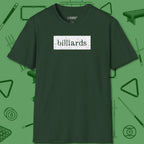 Distressed Billiards Sign T-Shirt, front view, in Forest Green style that banks as hard as you do