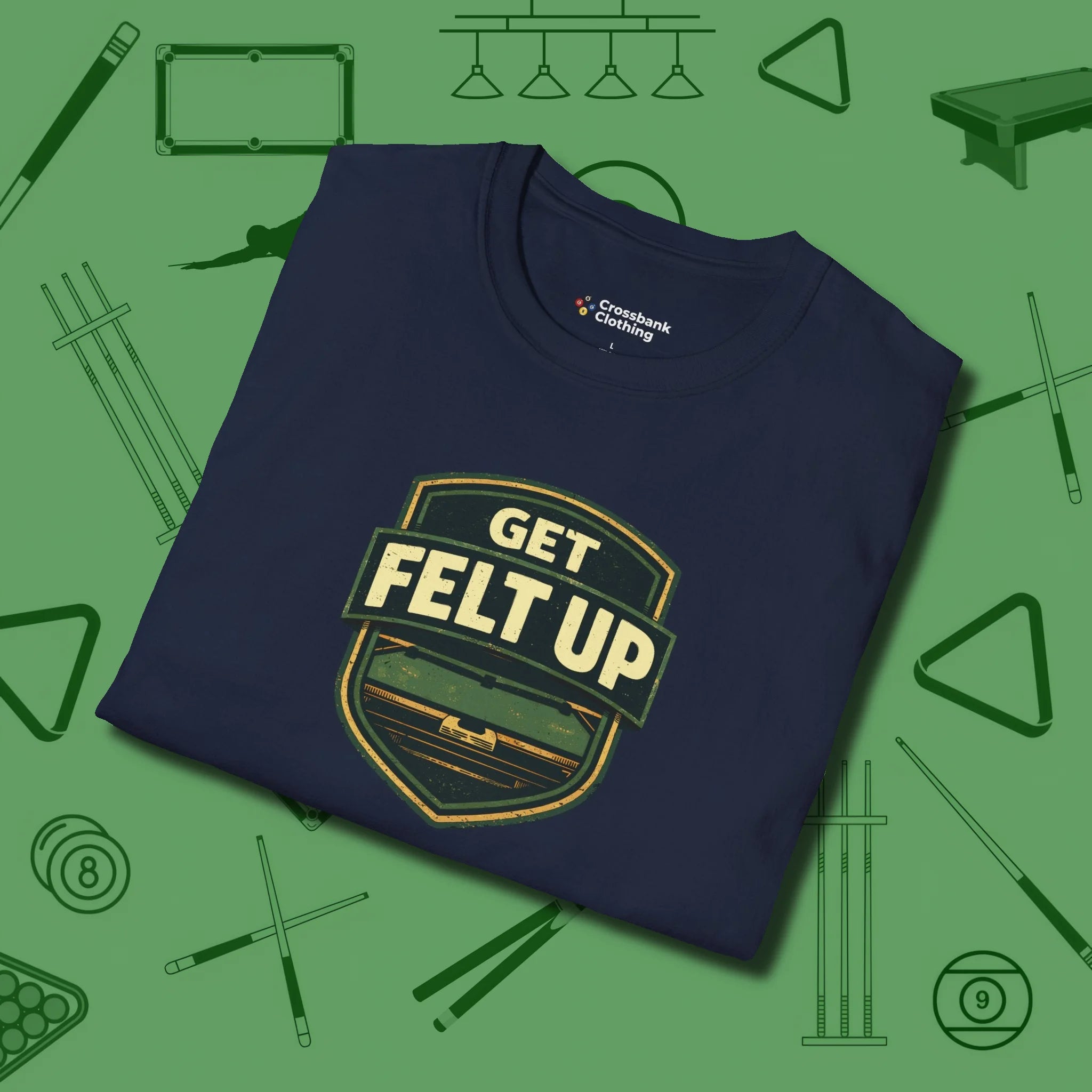 Get Felt Up Billiards T-Shirt, folded view, in Navy because pool isn’t just a game — it’s who you are