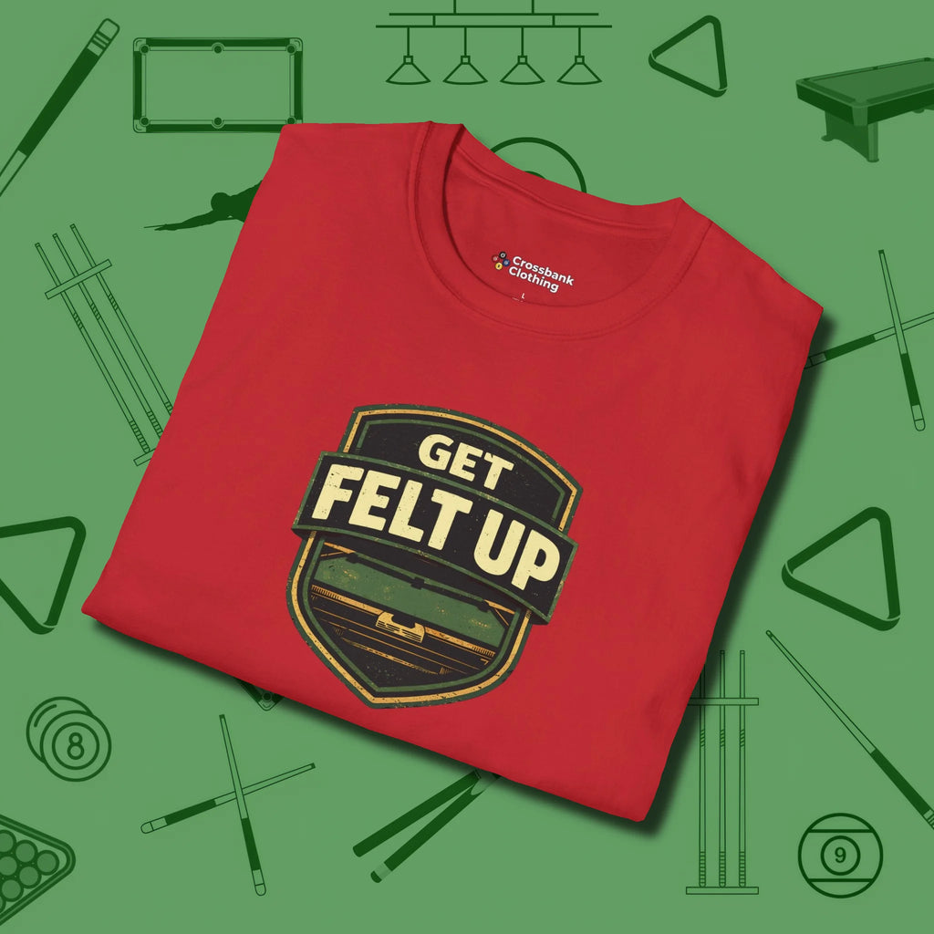 Get Felt Up Billiards T-Shirt, folded view, in Red perfect for players with quiet fire