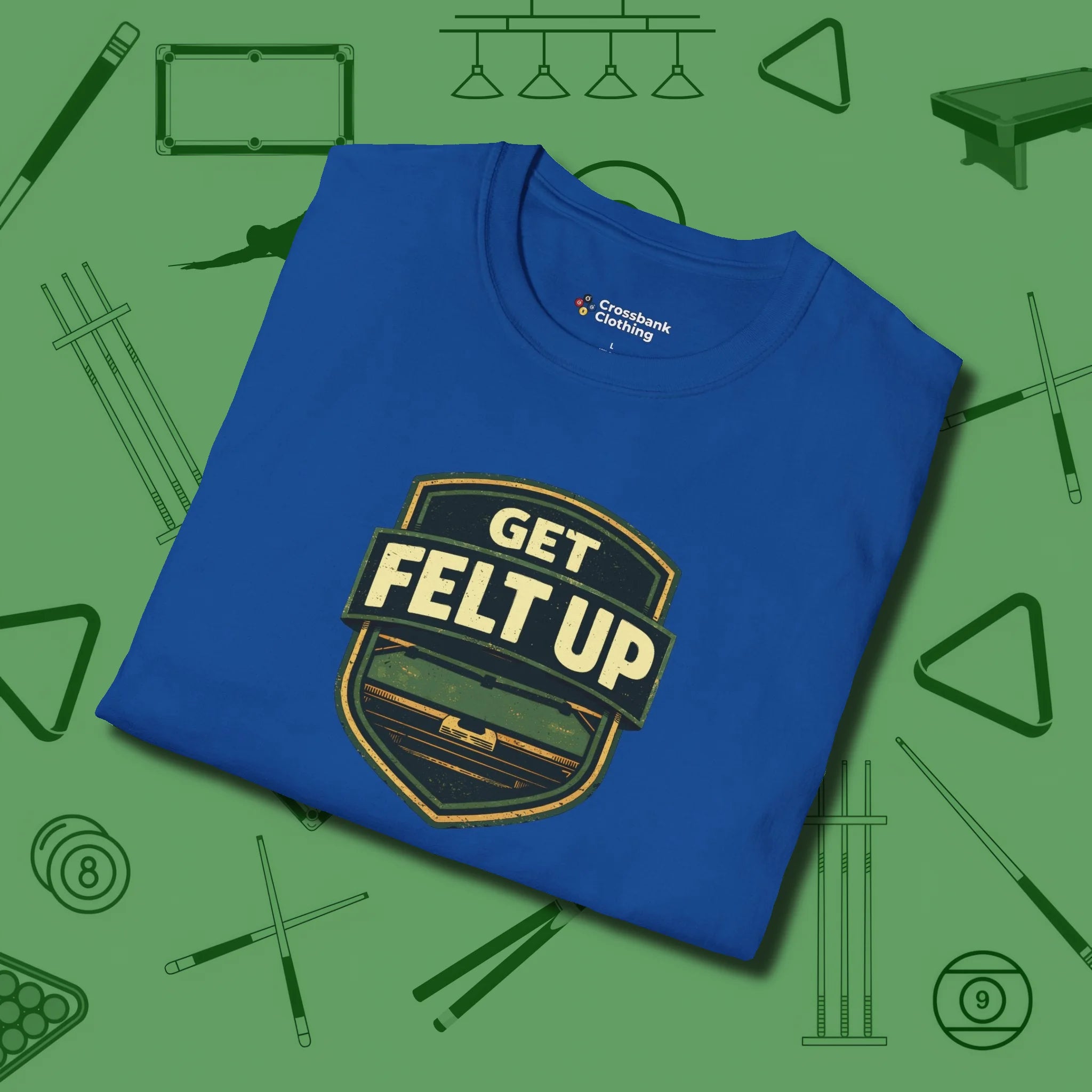 Get Felt Up Billiards T-Shirt, folded view, in Royal your secret weapon off the table