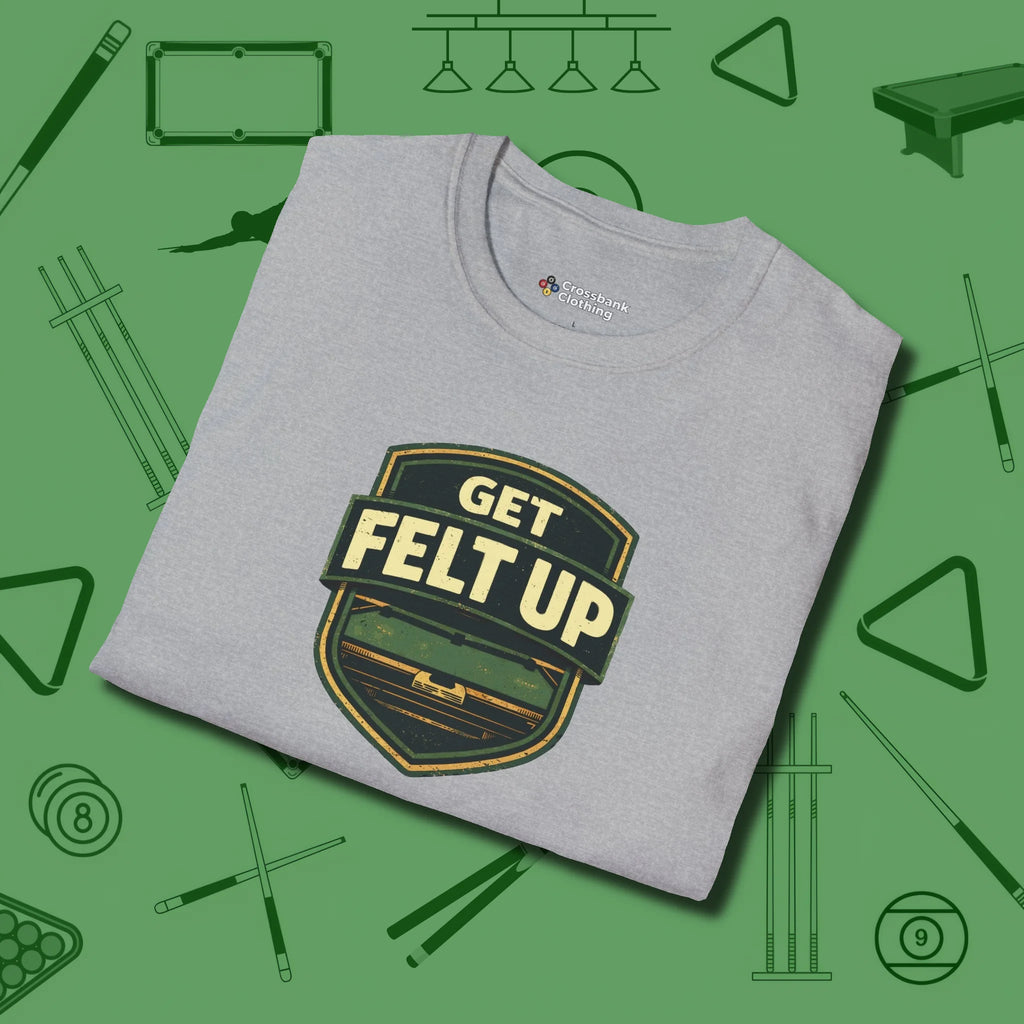 Get Felt Up Billiards T-Shirt, folded view, in Sport Grey a clean fit for the dirtiest safeties
