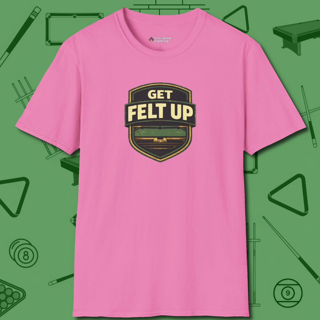 Get Felt Up Billiards T-Shirt, front view, in Azalea precise, confident, always in control