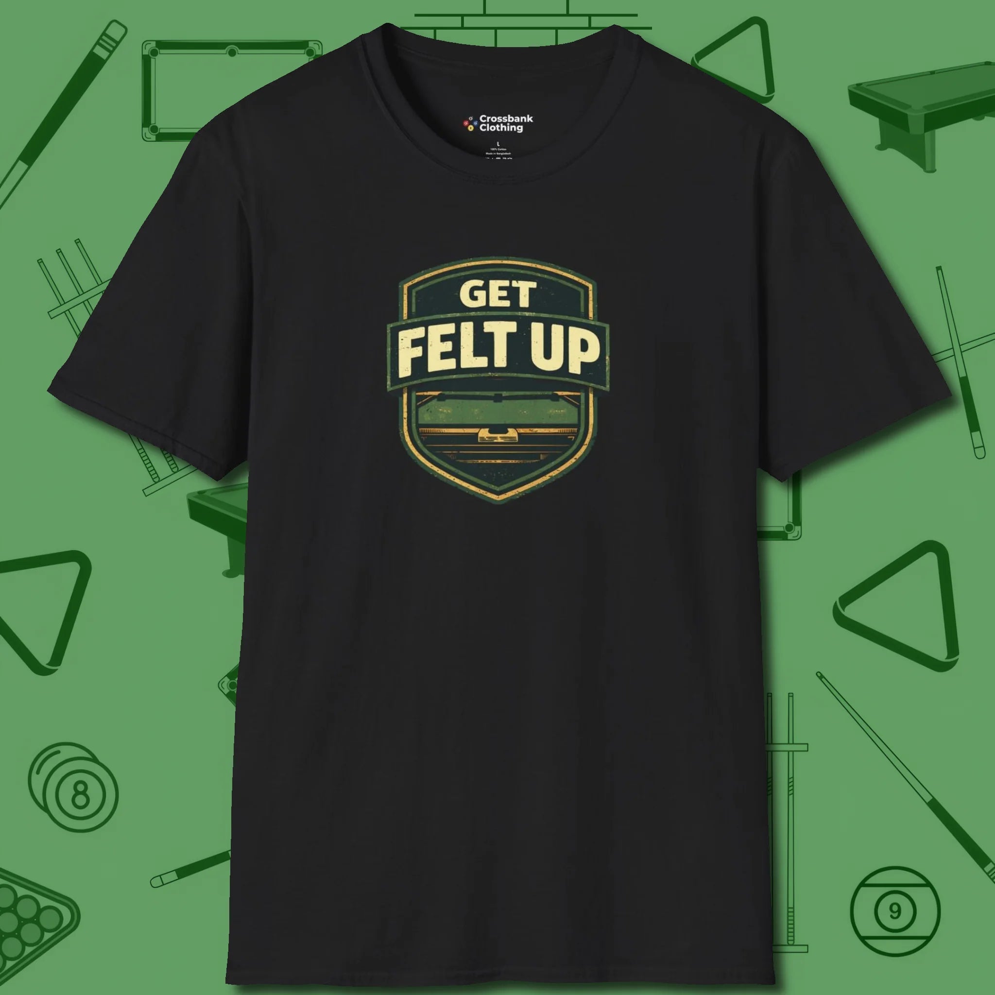 Get Felt Up Billiards T-Shirt, front view, in Black made for pool sharks, not posers