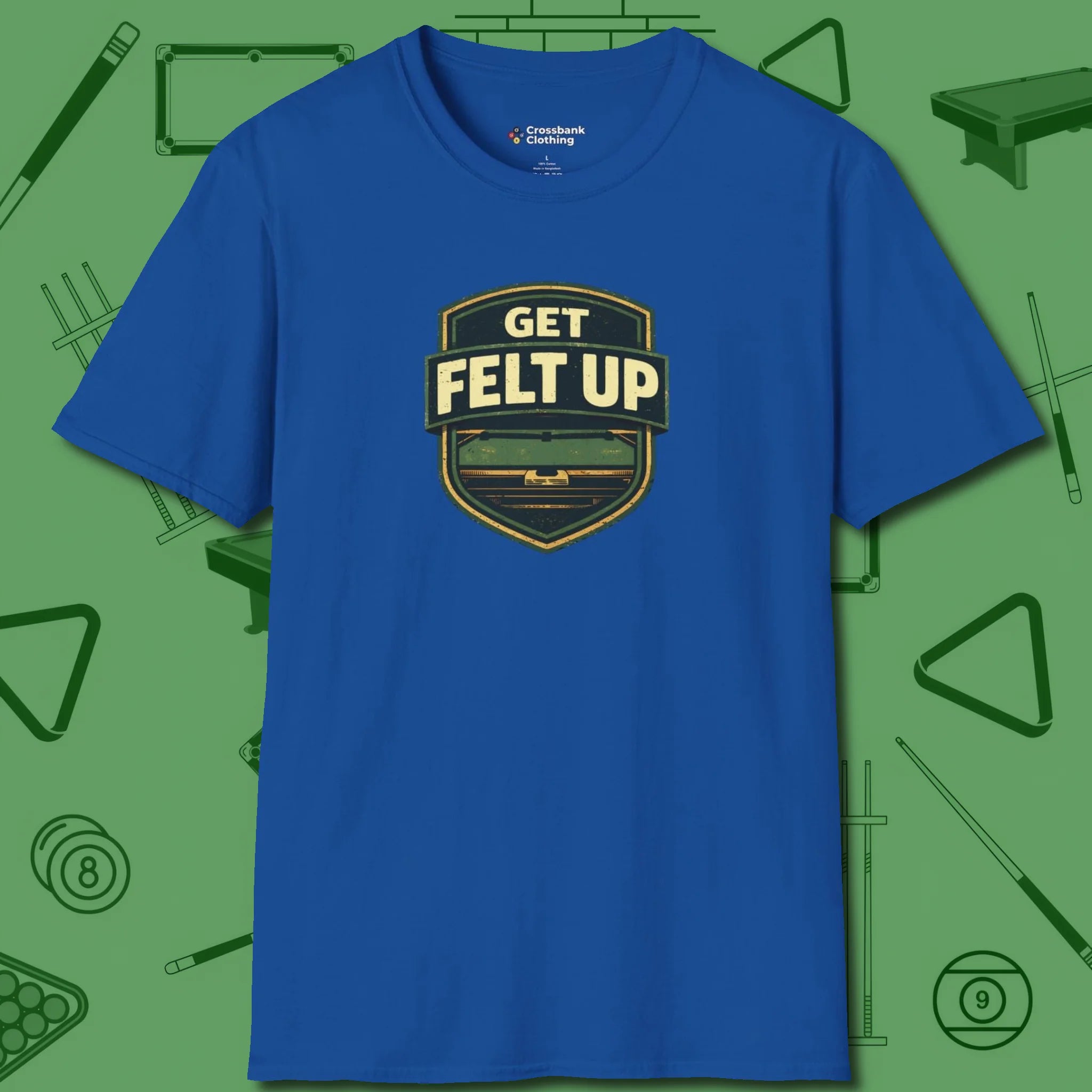 Get Felt Up Billiards T-Shirt, front view, in Royal poolroom style with tournament attitude