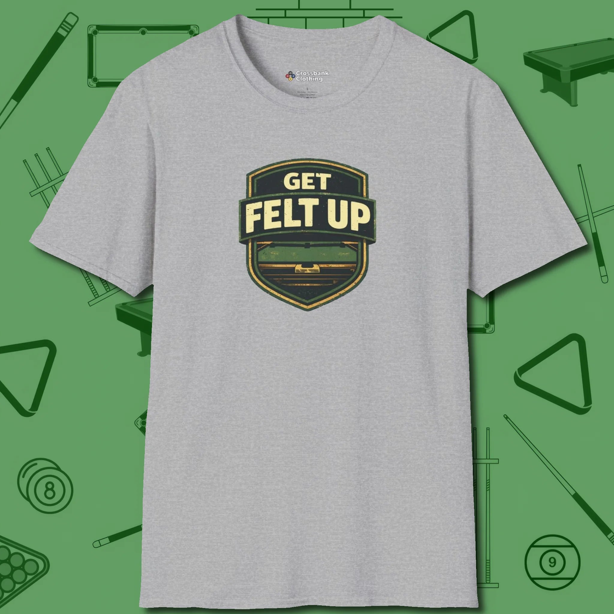 Get Felt Up Billiards T-Shirt, front view, in Sport Grey poolroom style with tournament attitude