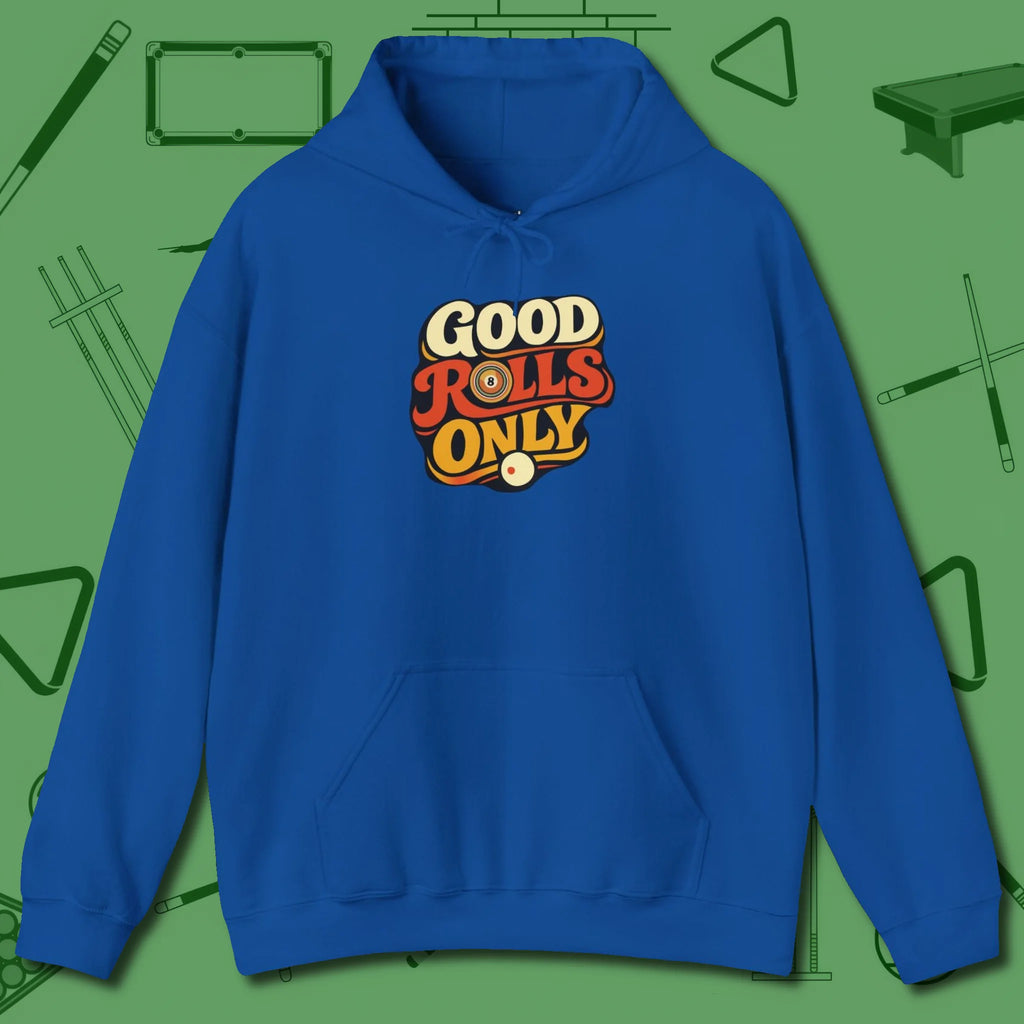 Good Rolls Only Hoodie, front view, in Royal cue up respect every time you wear it
