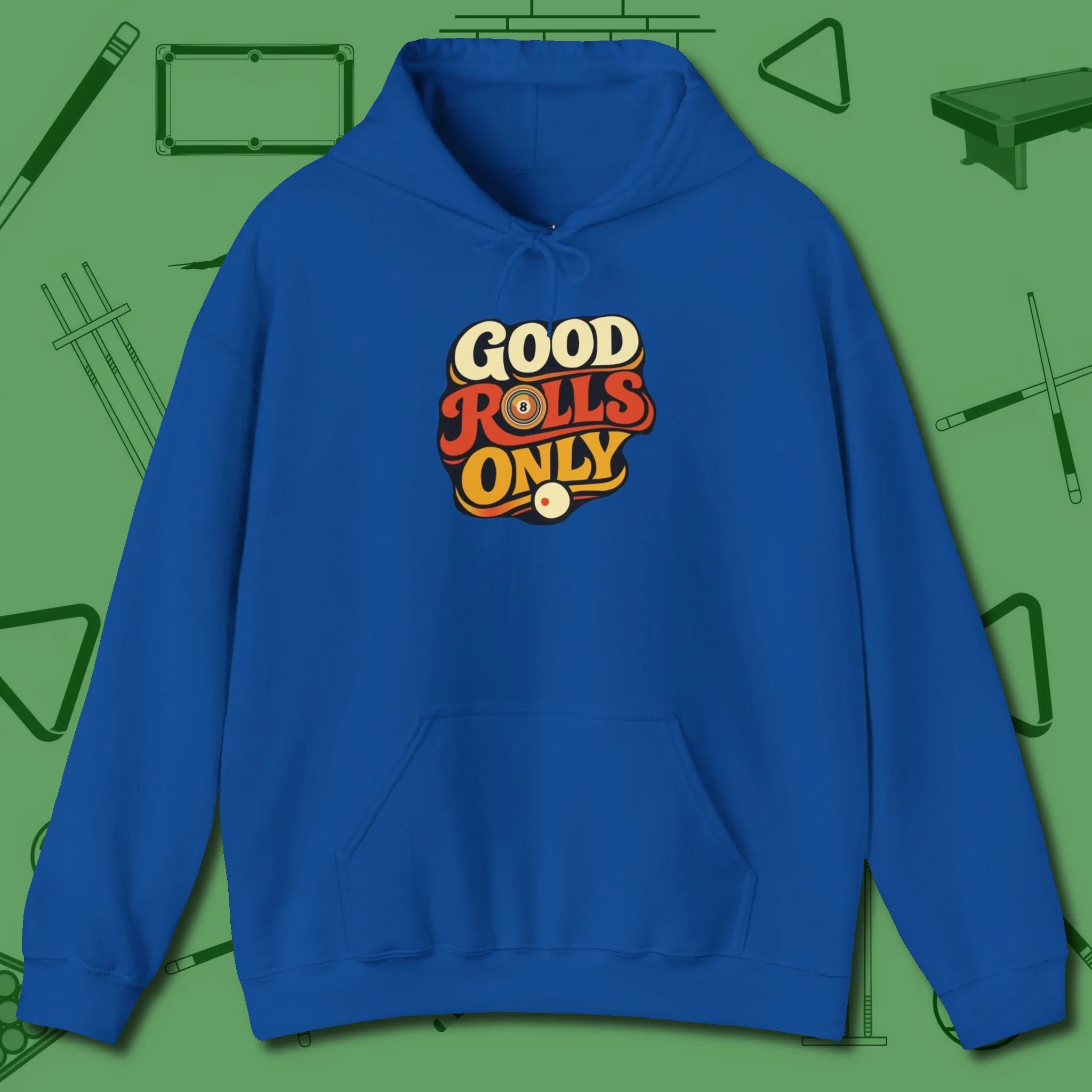 Good Rolls Only Hoodie, front view, in Royal cue up respect every time you wear it