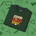 Good Rolls Only T-Shirt, folded view, in Forest Green the official uniform of the after-hours crew