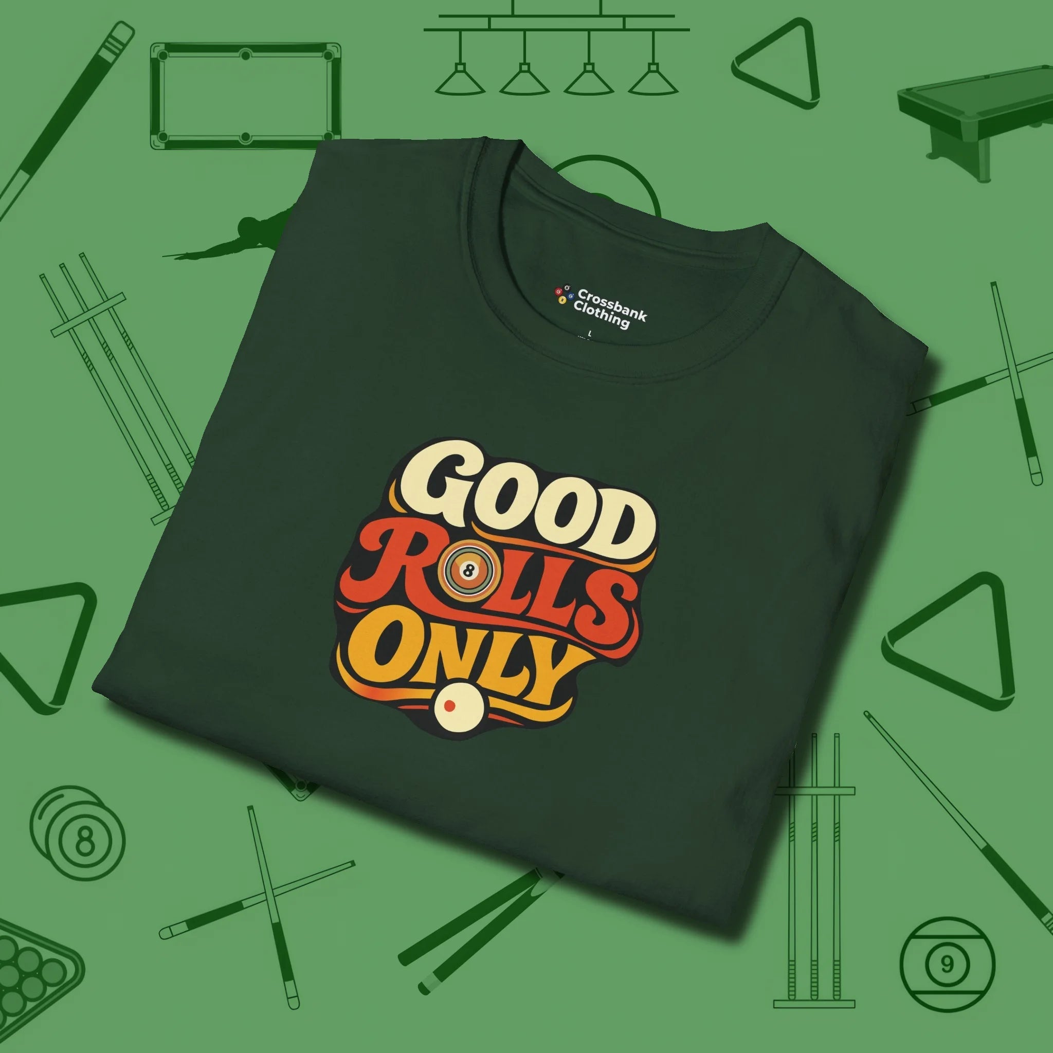 Good Rolls Only T-Shirt, folded view, in Forest Green the official uniform of the after-hours crew