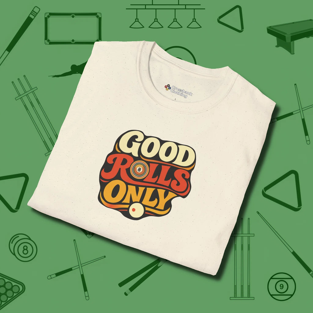 Good Rolls Only T-Shirt, folded view, in Natural tough like your favorite break cue